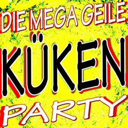 Album cover of Die Mega Geile Küken Party