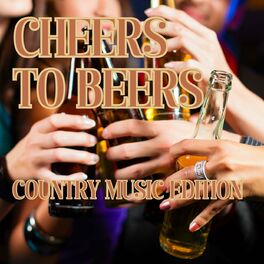 Album cover of Cheers to Beers Country Music Edition