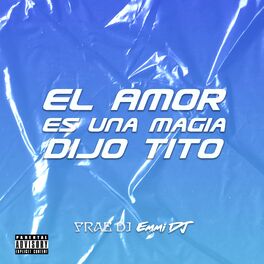 Album cover of El Amor Es Una Magia Dijo Tito (Remix)