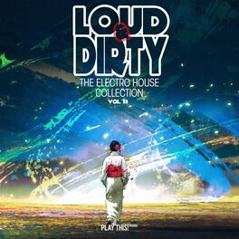 Album cover of Loud & Dirty: The Electro House Collection, Vol. 33