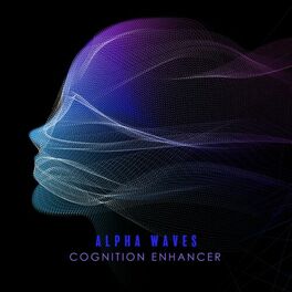 Album cover of Alpha Waves Cognition Enhancer: 8 Hz – 12 Hz Ambient Study Music, Deep Concentration, Super Intelligence