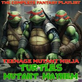 Album cover of Teenage Mutant Ninja Turtles Mutant Mayhem- The Complete Fantasy Playlist