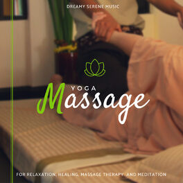 Album cover of Yoga Massage - Dreamy Serene Music For Relaxation, Healing, Massage Therapy And Meditation