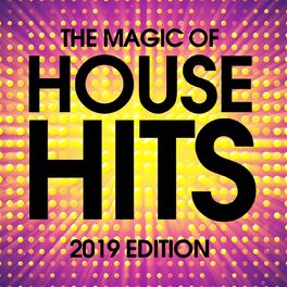 Album cover of The Magic of House Hits 2019 Edition
