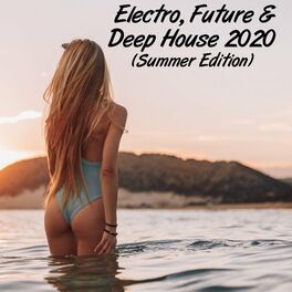 Album cover of Electro, Future & Deep House 2020 (Summer Edition)