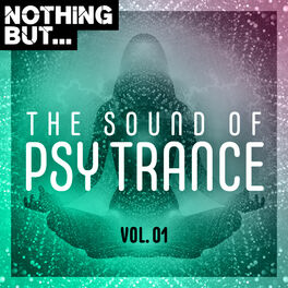 Album cover of Nothing But... The Sound of Psy Trance, Vol. 01