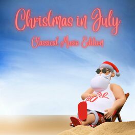 Album cover of Christmas in July Classical Music Edition