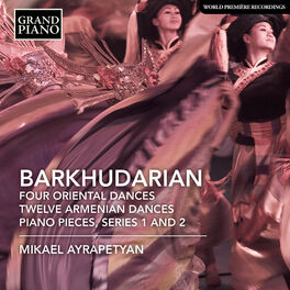 Album cover of Barkhudarian: 4 Oriental Dances, 12 Armenian Dances & Piano Pieces