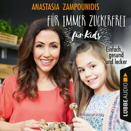 Album cover of Für immer zuckerfrei - für Kids - Einfach, gesund und lecker (Ungekürzt)