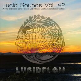 Album cover of Lucid Sounds, Vol. 42 (A Fine and Deep Sonic Flow of Club House, Electro, Minimal and Techno)
