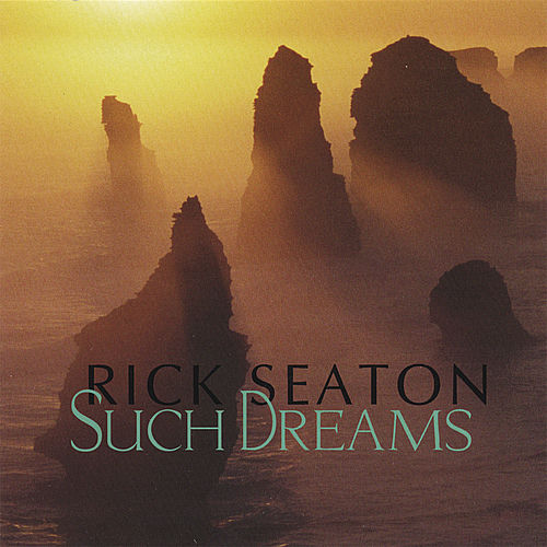Rick Seaton - Such Dreams (2006) обложка альбома