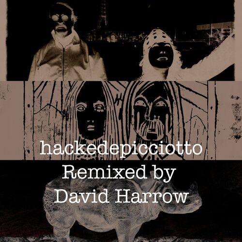  Hackedepicciotto - Hackedepicciotto (Remixed by David Harrow) (2023) 