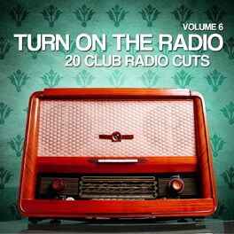 Album cover of Turn On The Radio, Vol. 6 (20 Club Radio Cuts)