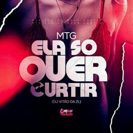 Album cover of Mtg Ela Só Quer Curtir