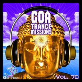 Album cover of Goa Trance Missions V.70 - Best of Psytrance,Techno, Hard Dance, Progressive, Tech House, Downtempo, EDM Anthems