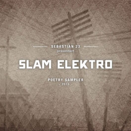 Album cover of Sebastian 23 Präsentiert: Slam Elektro (Poetry Sampler 2013)