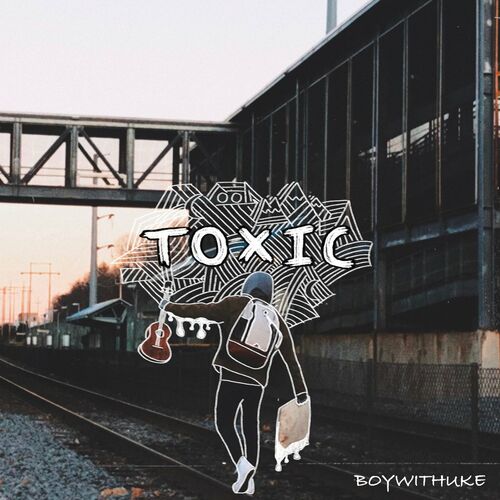 BoyWithUke - Toxic: listen with lyrics