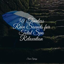 Album cover of 50 Timeless Rain Sounds for Total Spa Relaxation
