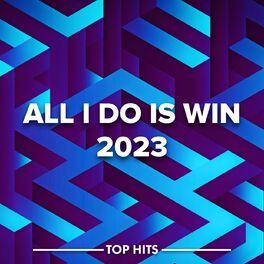 Album cover of All I Do Is Win 2023