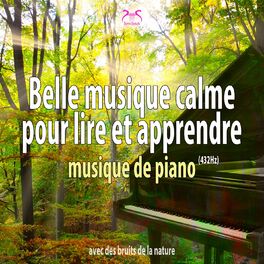 Album cover of Belle musique calme pour lire et apprendre (432Hz) : musique de piano avec des bruits de la nature