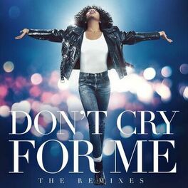 Album cover of Don't Cry For Me (The Remixes)