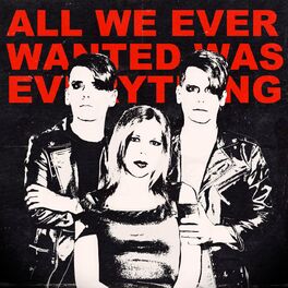 Album cover of All We Ever Wanted Was Everything