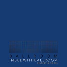 Album cover of In Bed With Ballroom (Compiled by Belocca)