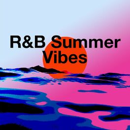 Download Various Artists R B Summer Vibes Lyrics And Songs Deezer