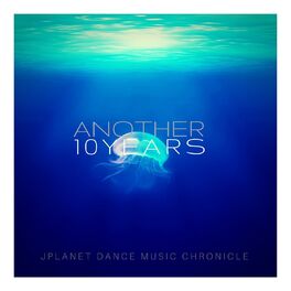 Album cover of Another 10 Years - JPlanet Dance Music Chronicle