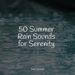 Album cover of 50 Summer Rain Sounds for Serenity
