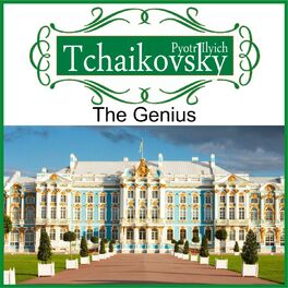Album cover of Pyotr Ilyich Tchaikovsky - The Genius (Digitally Remastered)