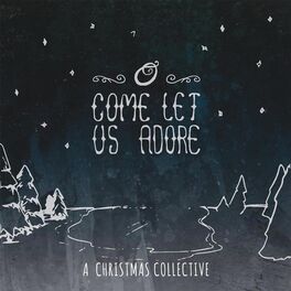 Album cover of O Come Let Us Adore: A Christmas Collective