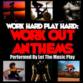 Album cover of Work Hard Play Hard: Work out Anthems