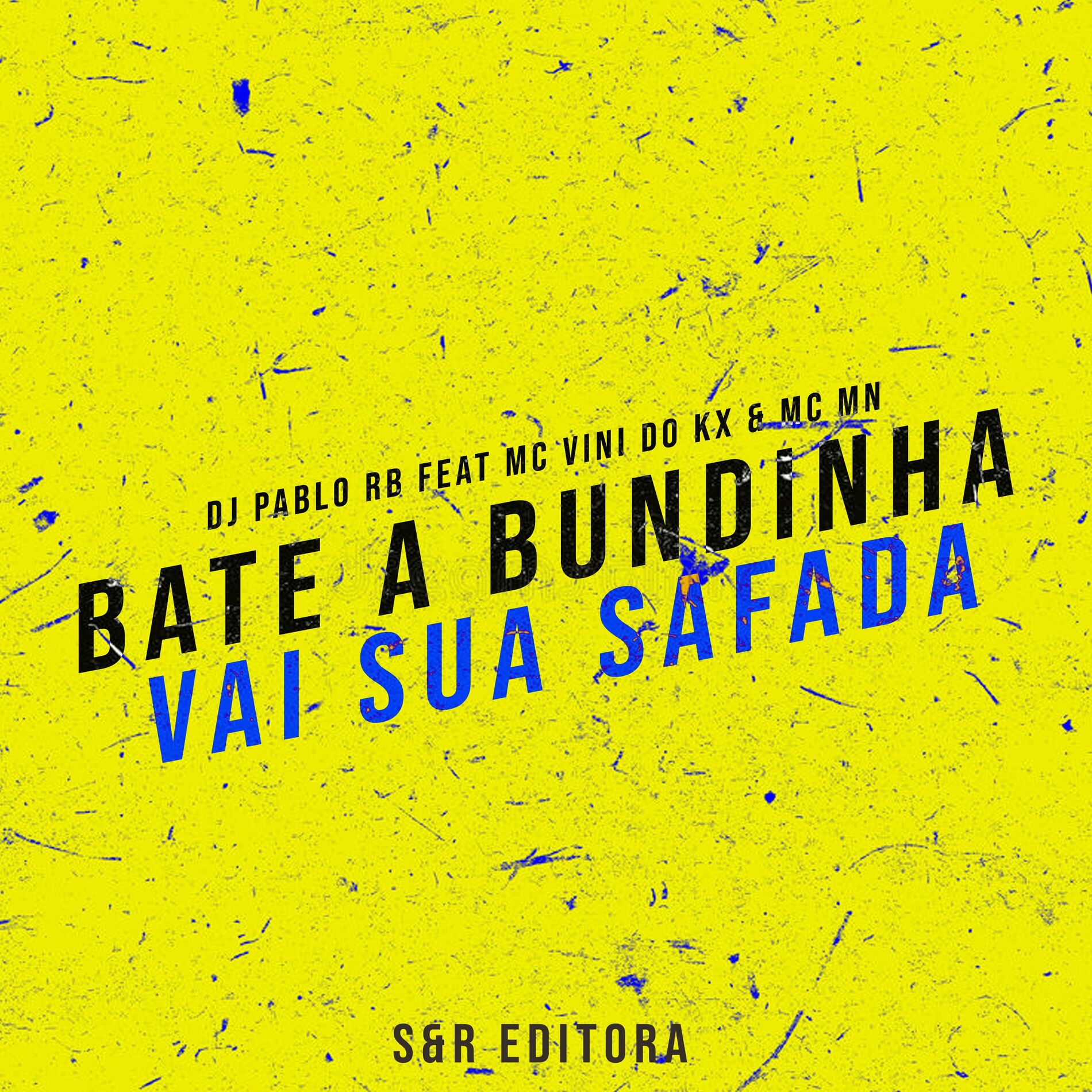 DJ Pablo RB - Bate a Bundinha Vai Sua Safada: letras y canciones |  Escúchalas en Deezer