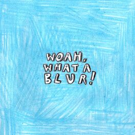 Album cover of WOAH, WHAT A BLUR!
