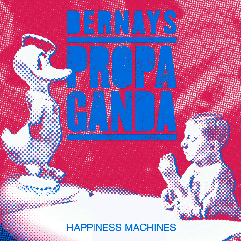 Песня пропаганды никто. Бернейс пропаганда. Минна Бернайс. Happiness Machine.