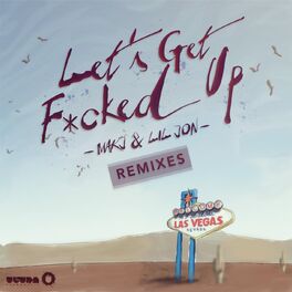 Album cover of Let's Get F*cked Up (Remixes)