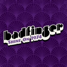 Album cover of Shine On: Badfinger 1974