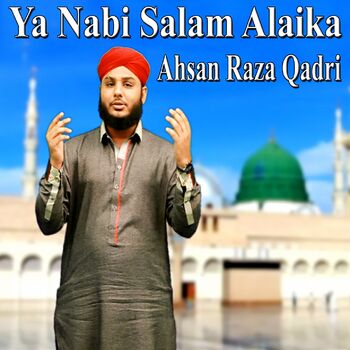 ya nabi salam alaika ya rasool salam alaika