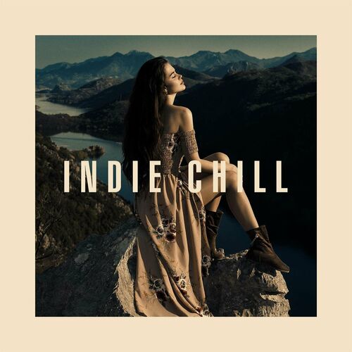 Various Artists Indie Chill Lyrics And Songs Deezer 