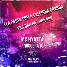 Album cover of Ela Passa Com a Calcinha Branca pra Dar Paz pra Ppk