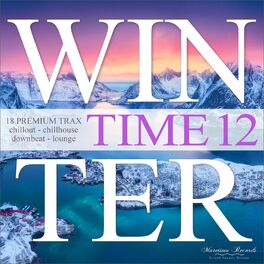 Album cover of Winter Time, Vol. 12 - 18 Premium Trax... Chillout, Chillhouse, Downbeat Lounge