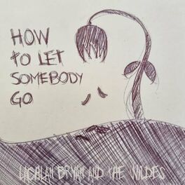 Album cover of How to Let Somebody Go