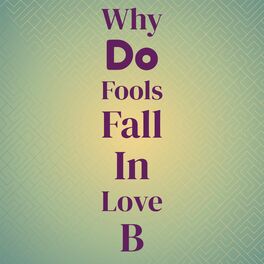 Album cover of Why Do Fools Fall in Love B