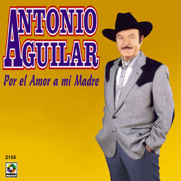 Antonio Aguilar: albums, songs, playlists | Listen on Deezer