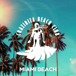 Album cover of Crazibiza Beach Club Miami Beach