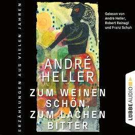 Album cover of Zum Weinen schön, zum Lachen bitter - Erzählungen (Ungekürzt)