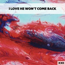 Album cover of I Love He Won't Come Back XXII