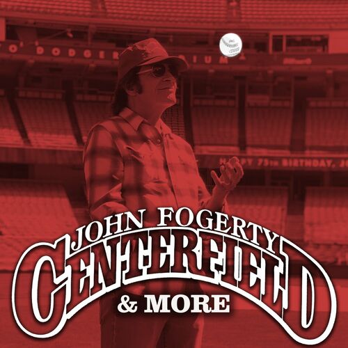 John Fogerty - Centerfield & More : Chansons Et Paroles | Deezer