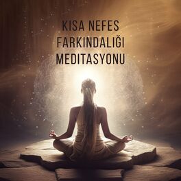 Album cover of Kısa Nefes Farkındalığı Meditasyonu: Bilinçli Farkındalık, Beden ve Sesler, Tüm Vücut Şifası